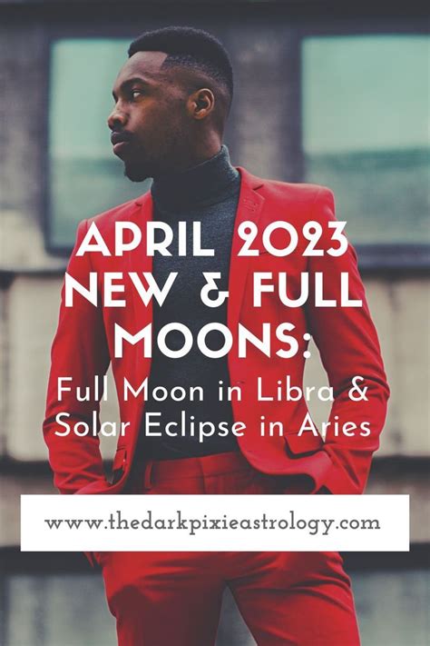 April 2023 New & Full Moons: Full Moon in Libra & Solar Eclipse in.